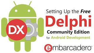 Setting up Delphi Community Edition for Android Development
