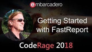 Getting Started with FastReport with Cary Jensen from CodeRage 2018